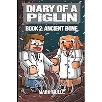 Diary of a Piglin Book 2: Ancient Bone Diary of a Piglin Book 2: Ancient Bone Paperback
