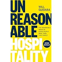 Unreasonable Hospitality: The Remarkable Power of Giving People More Than They Expect Unreasonable Hospitality: The Remarkable Power of Giving People More Than They Expect Hardcover Audible Audiobook Kindle Paperback