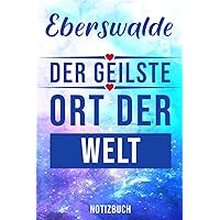 Eberswalde der geilste Ort der Welt Notizbuch: | 110 Seiten Gepunktet (ca. DIN A5) | als Tagesplaner | Tagebuch | Termine | (German Edition)
