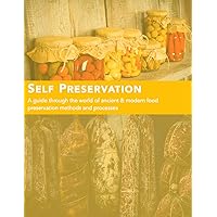 Self-Preservation: A guide through the world of ancient & modern food preservation methods and processes