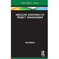 Absolute Essentials of Project Management (Absolute Essentials of Business and Economics) Absolute Essentials of Project Management (Absolute Essentials of Business and Economics) Kindle Audible Audiobook Hardcover Paperback Audio CD