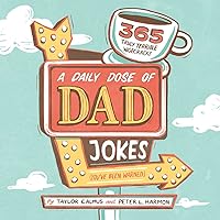 A Daily Dose of Dad Jokes: 365 Truly Terrible Wisecracks (You've Been Warned) A Daily Dose of Dad Jokes: 365 Truly Terrible Wisecracks (You've Been Warned) Paperback Kindle Spiral-bound