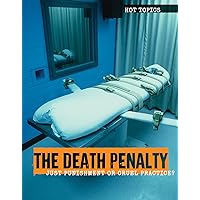 The Death Penalty: Just Punishment or Cruel Practice? (Hot Topics) The Death Penalty: Just Punishment or Cruel Practice? (Hot Topics) Library Binding Paperback