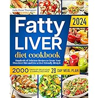 Fatty Liver Diet Cookbook: Hundreds of Delicious Recipes to Create Your Own Liver Diet and Live a Liver-Friendly lifestyle Fatty Liver Diet Cookbook: Hundreds of Delicious Recipes to Create Your Own Liver Diet and Live a Liver-Friendly lifestyle Paperback