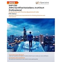 SAP-C02: AWS Certified Solutions Architect Professional: Study Guide with Practice Questions and Labs - Volume 2:Continuous Improvement for Existing Solutions and Cost Control: Fifth Edition - 2023 SAP-C02: AWS Certified Solutions Architect Professional: Study Guide with Practice Questions and Labs - Volume 2:Continuous Improvement for Existing Solutions and Cost Control: Fifth Edition - 2023 Paperback Kindle Hardcover