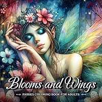 Blooms and Wings: Fairies Coloring Book for Adults | 55 Unique Grayscale Images of Fairy Beauties, Enchanted Forests, Wildflowers & Mystical Art for ... of All Ages (Fantasy Coloring Book)