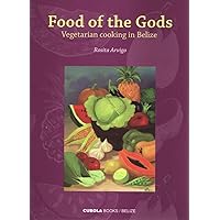Food of the Gods:Vegetarian Cooking in Belize Food of the Gods:Vegetarian Cooking in Belize Paperback