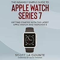 The Insanely Simple Guide to Apple Watch Series 7: Getting Started with the Latest Apple Watch and watchOS 8 The Insanely Simple Guide to Apple Watch Series 7: Getting Started with the Latest Apple Watch and watchOS 8 Audible Audiobook Kindle Paperback Hardcover