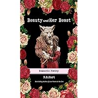 Beauty and Her Beast: Romantic Poetry Beauty and Her Beast: Romantic Poetry Hardcover