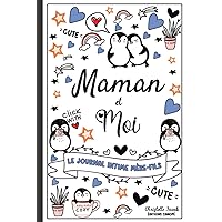 Maman et moi - Le journal intime Mère-Fils: Journal de la mère et de son Fils pour les adolescents, journal secret entre la maman et son fils, Journal ... ados (Journal intime enfant) (French Edition) Maman et moi - Le journal intime Mère-Fils: Journal de la mère et de son Fils pour les adolescents, journal secret entre la maman et son fils, Journal ... ados (Journal intime enfant) (French Edition) Hardcover Paperback