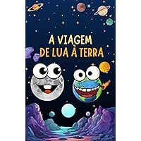 Livro Infantil - A Viagem De Lua à Terra (Portuguese Edition) Livro Infantil - A Viagem De Lua à Terra (Portuguese Edition) Kindle