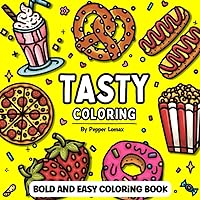 TASTY Bold and Easy Coloring Book: 50 Simple Images of Foods, Snacks, Treats & Desserts for Adults to Color TASTY Bold and Easy Coloring Book: 50 Simple Images of Foods, Snacks, Treats & Desserts for Adults to Color Paperback