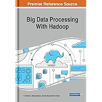 Big Data Processing With Hadoop (Advances in Data Mining and Database Management) Big Data Processing With Hadoop (Advances in Data Mining and Database Management) Hardcover Paperback