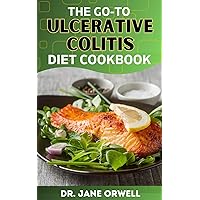 The Go-to Ulcerative Colitis Diet Cookbook: 100+ Low-Fiber Recipes for 32 Days to lessen inflammation, treat ulcerative colitis, and boost health for those with inflammatory bowel disease. The Go-to Ulcerative Colitis Diet Cookbook: 100+ Low-Fiber Recipes for 32 Days to lessen inflammation, treat ulcerative colitis, and boost health for those with inflammatory bowel disease. Kindle Paperback