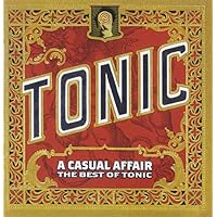 Casual Affair: The Best of Tonic Casual Affair: The Best of Tonic Audio CD MP3 Music