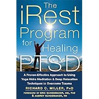 The iRest Program for Healing PTSD: A Proven-Effective Approach to Using Yoga Nidra Meditation and Deep Relaxation Techniques to Overcome Trauma The iRest Program for Healing PTSD: A Proven-Effective Approach to Using Yoga Nidra Meditation and Deep Relaxation Techniques to Overcome Trauma Paperback Kindle