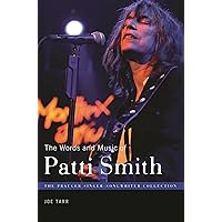 The Words and Music of Patti Smith (The Praeger Singer-Songwriter Collection) The Words and Music of Patti Smith (The Praeger Singer-Songwriter Collection) Kindle Hardcover