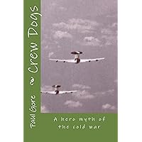Crew Dogs: A hero myth of the cold war Crew Dogs: A hero myth of the cold war Kindle Paperback