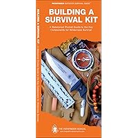 Building a Survival Kit: A Waterproof Folding Guide to the Key Components for Wilderness Survival (Outdoor Skills and Preparedness) Building a Survival Kit: A Waterproof Folding Guide to the Key Components for Wilderness Survival (Outdoor Skills and Preparedness) Pamphlet
