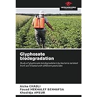 Glyphosate biodegradation: Study of glyphosate biodegradation by bacteria isolated from soil treated with different pesticides