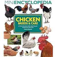 Mini Encyclopedia of Chicken Breeds and Care: A Color Directory of the Most Popular Breeds and Their Care Mini Encyclopedia of Chicken Breeds and Care: A Color Directory of the Most Popular Breeds and Their Care Paperback