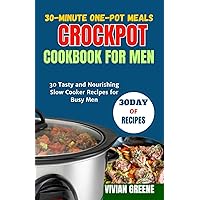 30-Minute One-Pot Meals crockpot cookbook for men: 30 Tasty and Nourishing Slow Cooker Recipes for Busy Men (Delicious and Convenient crockpot Recipes cookbooks Collection) 30-Minute One-Pot Meals crockpot cookbook for men: 30 Tasty and Nourishing Slow Cooker Recipes for Busy Men (Delicious and Convenient crockpot Recipes cookbooks Collection) Paperback Kindle