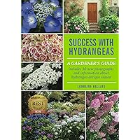 SUCCESS WITH HYDRANGEAS: A GARDENER'S GUIDE SUCCESS WITH HYDRANGEAS: A GARDENER'S GUIDE Paperback Kindle