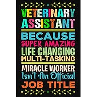 Veterinary Assistant Gift: 6x9 Blank Lined Notebook journal A Funny Veterinary Assistant Appreciation Gifts Ideas For Women & Men, Thank You Vet Assistant Gift to Write in.