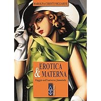 Erotica & materna. Viaggio nell'universo femminile Erotica & materna. Viaggio nell'universo femminile Paperback Kindle