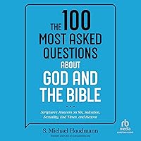 The 100 Most Asked Questions About God and the Bible: Scripture's Answers on Sin, Salvation, Sexuality, End Times, and Heaven The 100 Most Asked Questions About God and the Bible: Scripture's Answers on Sin, Salvation, Sexuality, End Times, and Heaven Paperback Kindle Audible Audiobook Hardcover Audio CD