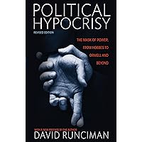 Political Hypocrisy: The Mask of Power, from Hobbes to Orwell and Beyond, Revised Edition Political Hypocrisy: The Mask of Power, from Hobbes to Orwell and Beyond, Revised Edition Paperback Kindle