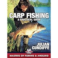 Carp Fishing: A Practical Guide - Julian Cundiffe (Masters of Fishing & Angling)