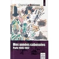 Mes années cabossées: Paris 1945-1957 Mes années cabossées: Paris 1945-1957 Paperback