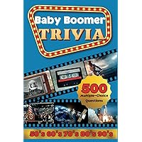 Baby Boomer Trivia: 1950s, 1960s, 1970s, 1980s, 1990s - Music, Cinema, Sports, History, Science and Inventions: 500 Multiple-Choice Questions, Large ... Memory and Keep Brain Young (Trivia Books) Baby Boomer Trivia: 1950s, 1960s, 1970s, 1980s, 1990s - Music, Cinema, Sports, History, Science and Inventions: 500 Multiple-Choice Questions, Large ... Memory and Keep Brain Young (Trivia Books) Paperback Kindle Hardcover