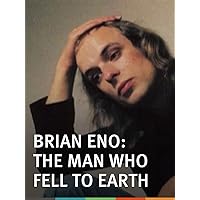 Brian Eno: The Man Who Fell to Earth
