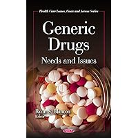 Generic Drugs:: Needs and Issues (Health Care Issues, Costs and Access) Generic Drugs:: Needs and Issues (Health Care Issues, Costs and Access) Hardcover