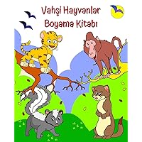 Vahşi Hayvanlar Boyama Kitabı: 2 yaş ve üzeri çocuklar için renklendirilecek eğlenceli, sevimli hayvanlar (Turkish Edition)
