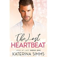 The Last Heartbeat: A Workplace, Boss Romance with Heart (Love at Last Book 1) The Last Heartbeat: A Workplace, Boss Romance with Heart (Love at Last Book 1) Kindle Paperback