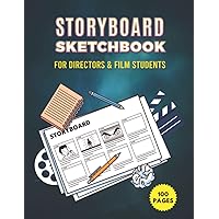 STORYBOARD SKETCHBOOK FOR DIRECTORS AND FILM STUDENTS: Notebook Sketchbook Template Panel Pages for Storytelling & Layouts with Story Board Frames. Movie storyboards | Animation sketchbook | 100 Pages
