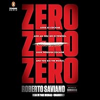 ZeroZeroZero: Look at Cocaine and All You See is Powder. Look Through Cocaine and You See the World ZeroZeroZero: Look at Cocaine and All You See is Powder. Look Through Cocaine and You See the World Audible Audiobook Paperback Kindle Hardcover Audio CD