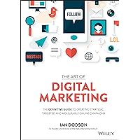 The Art of Digital Marketing: The Definitive Guide to Creating Strategic, Targeted, and Measurable Online Campaigns The Art of Digital Marketing: The Definitive Guide to Creating Strategic, Targeted, and Measurable Online Campaigns Hardcover Kindle Digital