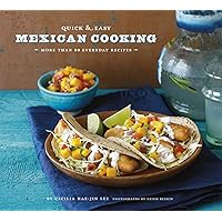 Quick & Easy Mexican Cooking: More Than 80 Everyday Recipes Quick & Easy Mexican Cooking: More Than 80 Everyday Recipes Kindle