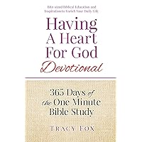 Having A Heart For God Devotional: 365 Days of the One Minute Bible Study Having A Heart For God Devotional: 365 Days of the One Minute Bible Study Paperback