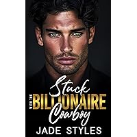 Stuck with the Billionaire Cowboy : An Enemies to Lovers, Off-Limits, Arranged Marriage, Forced Proximity, Second Chance, Stuck Together, Secret Billionaire Romance (Stuck With You Series)