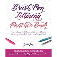 Brush Pen Lettering Practice Book: Modern Calligraphy Drills, Measured Guidelines and Practice Sheets to Perfect Your Basic Strokes, Letterforms and Words (Hand-Lettering & Calligraphy Practice) Brush Pen Lettering Practice Book: Modern Calligraphy Drills, Measured Guidelines and Practice Sheets to Perfect Your Basic Strokes, Letterforms and Words (Hand-Lettering & Calligraphy Practice) Paperback Kindle