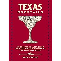 Texas Cocktails: The Second Edition: An Elegant Collection of Over 100 Recipes Inspired by the Lone Star State (City Cocktails) Texas Cocktails: The Second Edition: An Elegant Collection of Over 100 Recipes Inspired by the Lone Star State (City Cocktails) Hardcover Kindle
