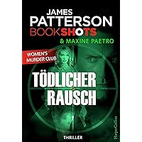 Tödlicher Rausch: James Patterson Bookshots. Women's Murder Club Thriller (German Edition) Tödlicher Rausch: James Patterson Bookshots. Women's Murder Club Thriller (German Edition) Kindle