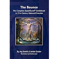 The Bounce: The Complete SuperBound® Guidebook to 21st-Century Rebound Exercise The Bounce: The Complete SuperBound® Guidebook to 21st-Century Rebound Exercise Paperback Audible Audiobook Kindle Hardcover