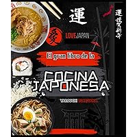 El gran libro de la cocina japonesa: Recetas auténticas, sencillas y variadas de la cocina japonesa: Ramen, udon, soba, fideos y otros (Spanish Edition)
