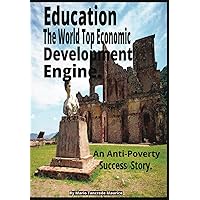Education The World Top Economic Development Engine: An Anti-Poverty Success Story